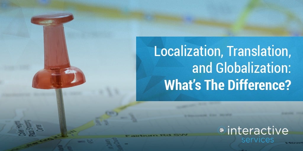 What's the Difference Between Localization, Translation & Globalization ...